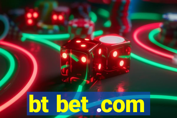 bt bet .com